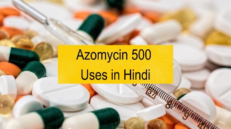 Azomycin 500 Uses in Hindi